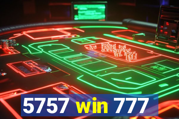 5757 win 777